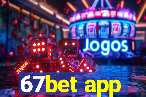 67bet app